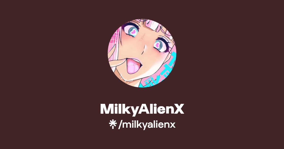 MilkyAlienX - Find MilkyAlienX Onlyfans - Linktree