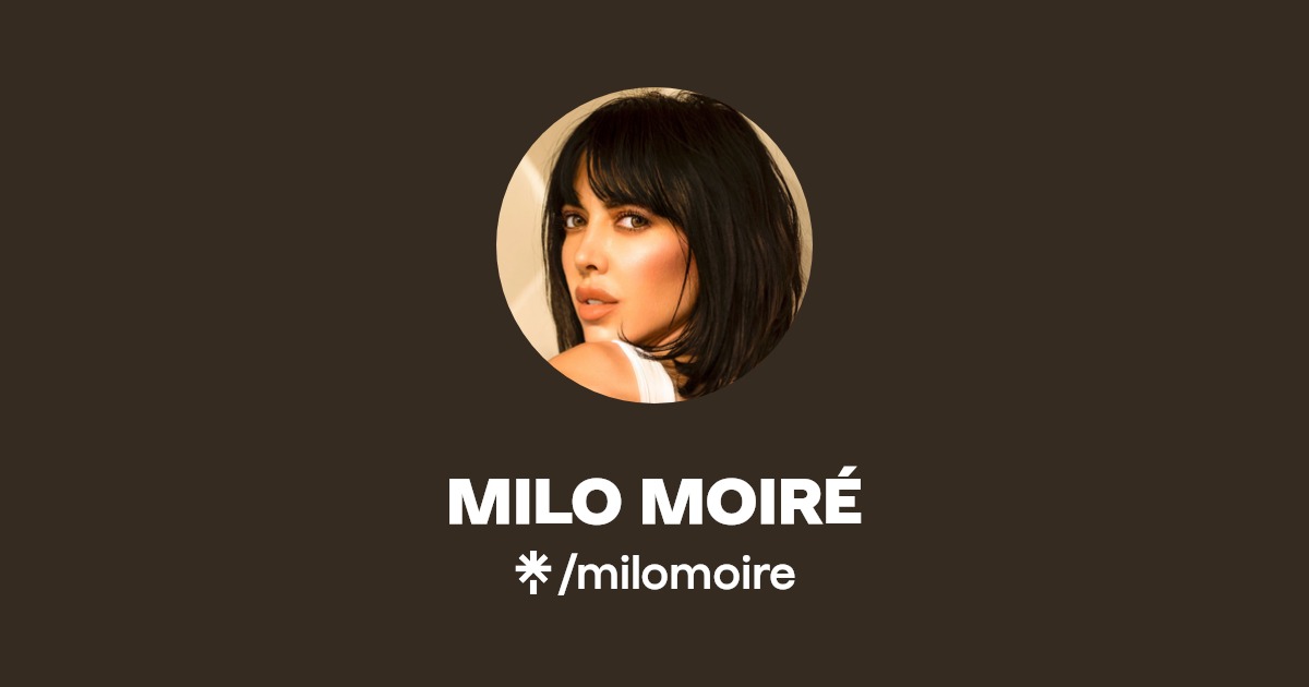 MILO MOIRÉ - Find MILO MOIRÉ Onlyfans - Linktree