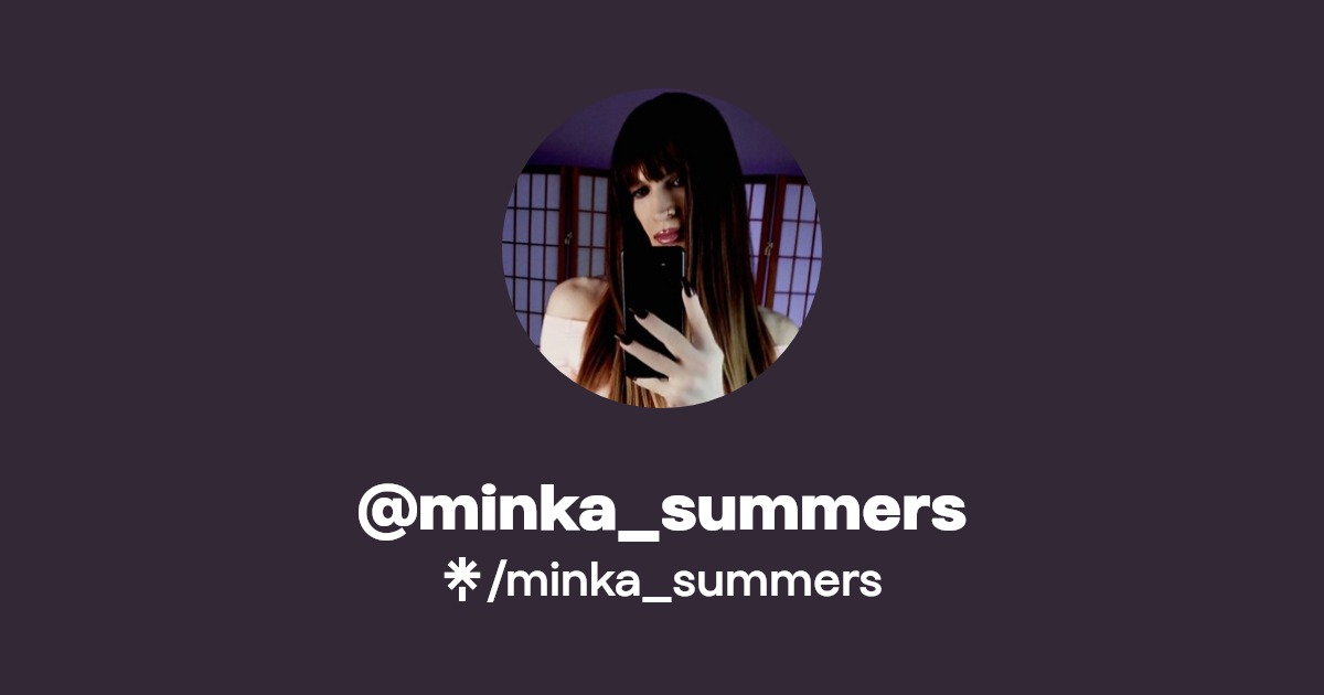minka_summers - Find @minka_summers Onlyfans - Linktree