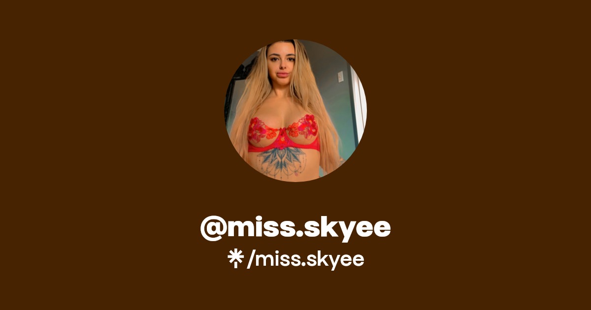 miss.skyee - Find @miss.skyee Onlyfans - Linktree