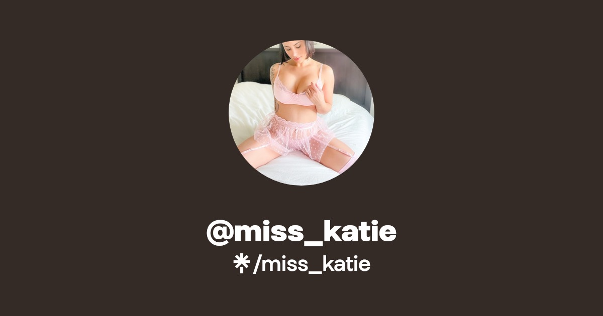 miss_katie - Find @miss_katie Onlyfans - Linktree