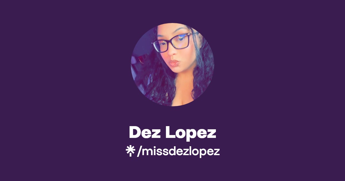 Dez Lopez - Find Dez Lopez Onlyfans - Linktree