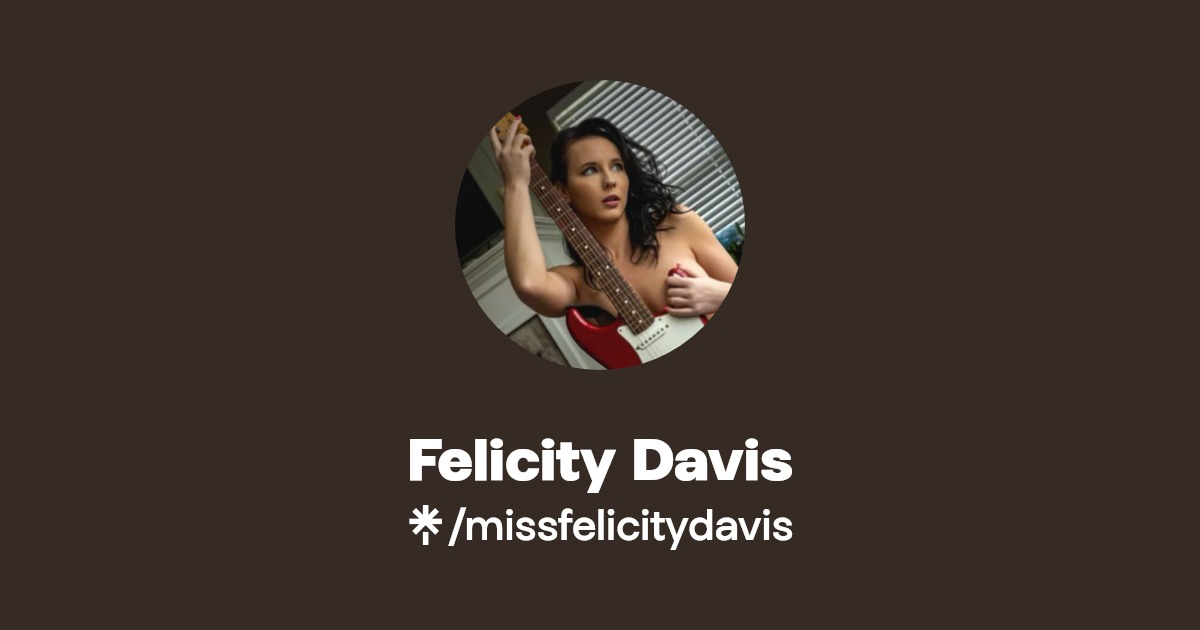 Felicity Davis - Find Felicity Davis Onlyfans - Linktree
