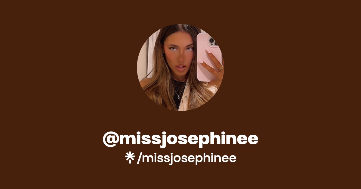 missjosephinee - Find @missjosephinee Onlyfans - Linktree