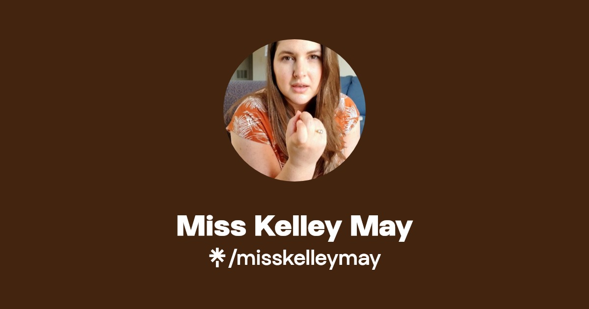 Miss Kelley May - Find Miss Kelley May Onlyfans - Linktree