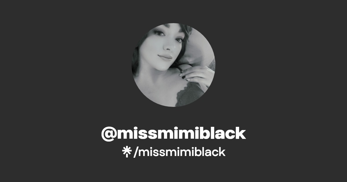 missmimiblack - Find @missmimiblack Onlyfans - Linktree