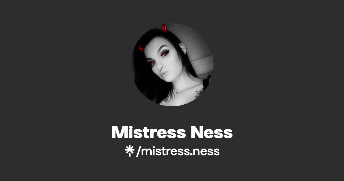 Mistress Ness - Find Mistress Ness Onlyfans - Linktree
