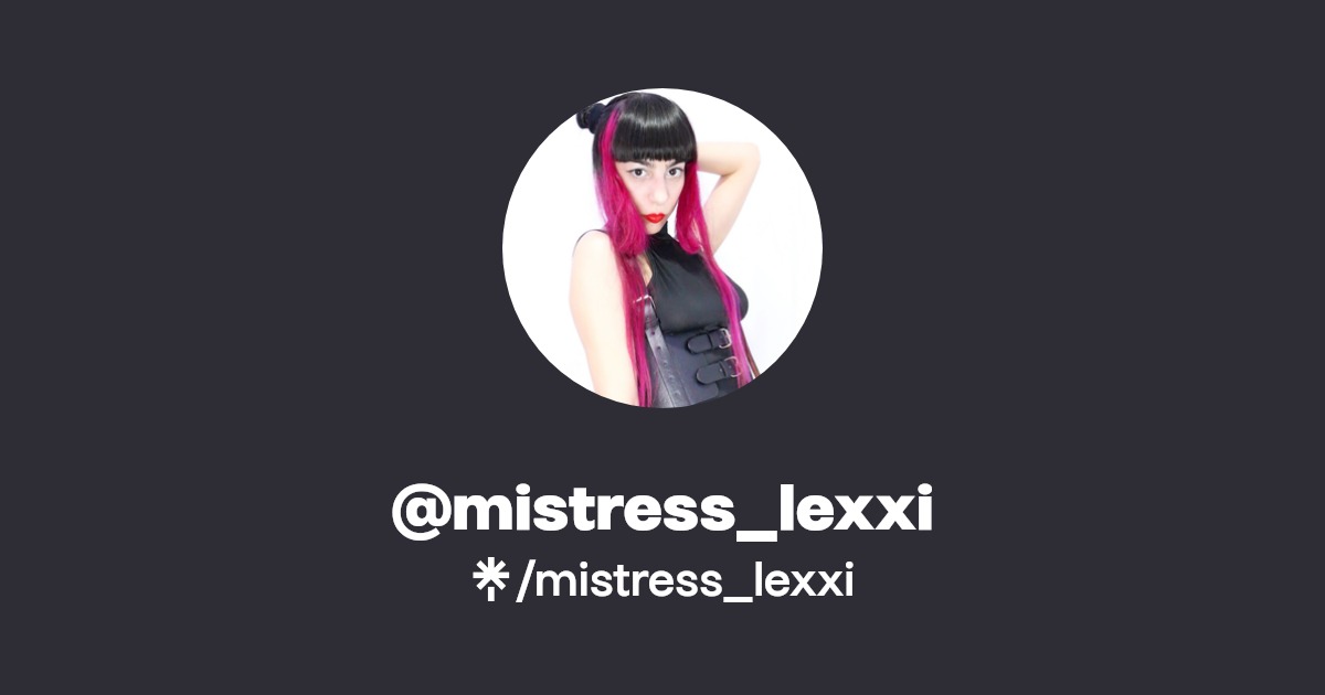 mistress_lexxi - Find @mistress_lexxi Onlyfans - Linktree