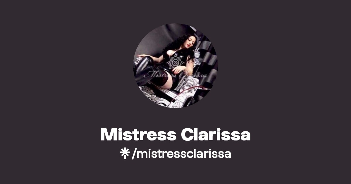 Mistress Clarissa - Find Mistress Clarissa Onlyfans - Linktree