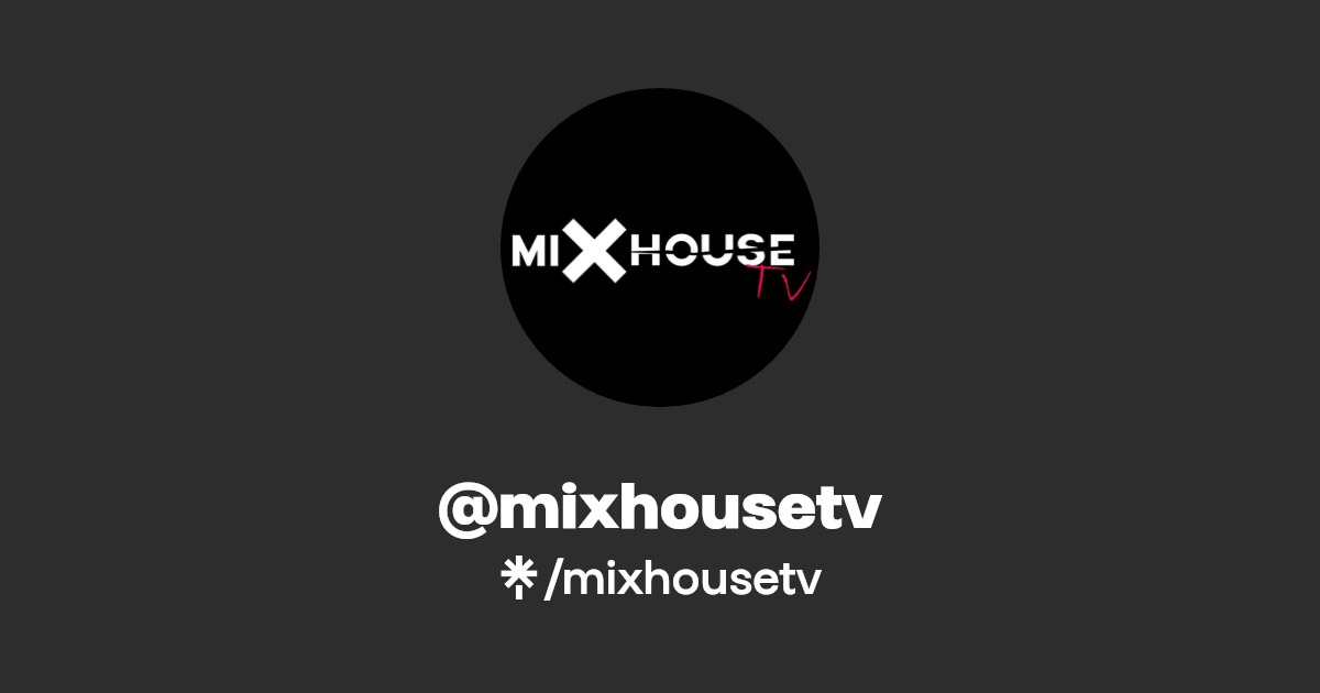 mixhousetv Instagram, Facebook Linktree