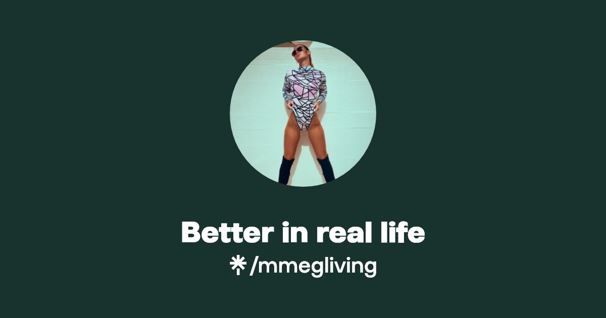 Better in real life | Twitter, Instagram, TikTok | Linktree