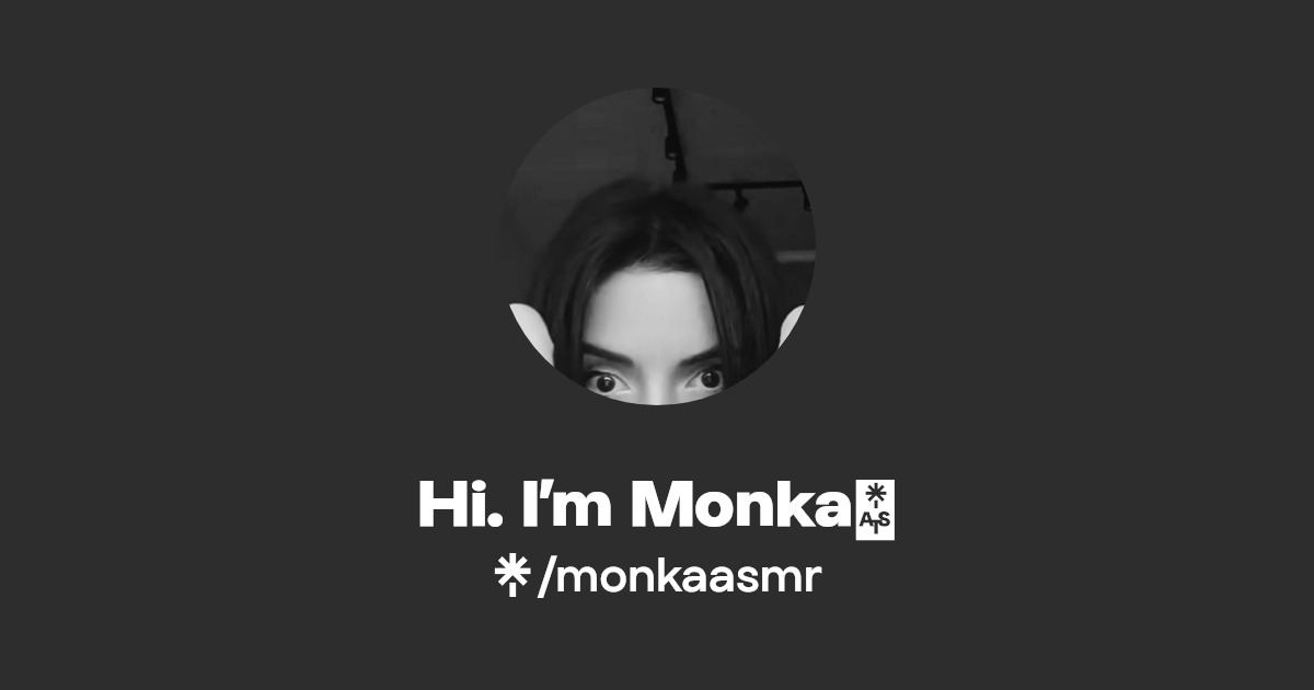 Hi. I’m Monka🤍 Instagram, TikTok Linktree