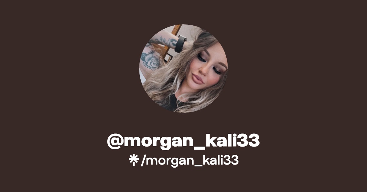 morgan_kali33 - Find @morgan_kali33 Onlyfans - Linktree