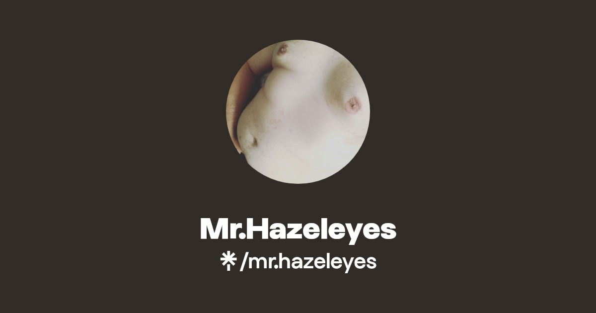 Mr.Hazeleyes - Find Mr.Hazeleyes Onlyfans - Linktree