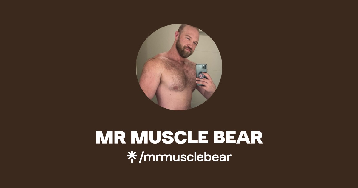 MR MUSCLE BEAR - Find MR MUSCLE BEAR Onlyfans - Linktree