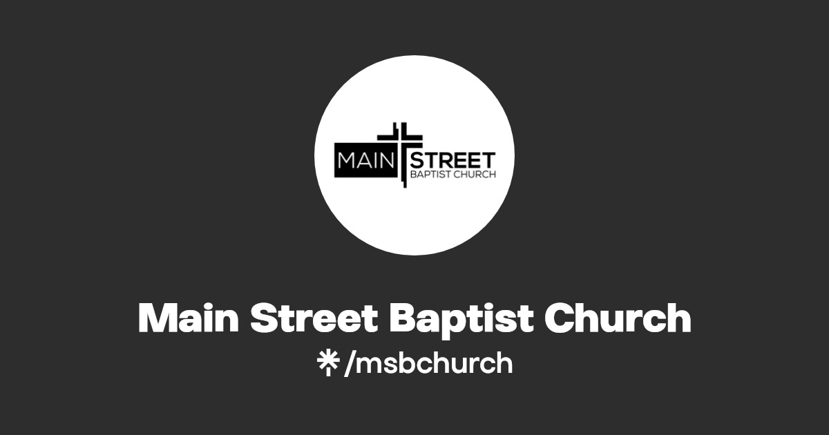 Main Street Baptist Church Listen on YouTube, Spotify Linktree