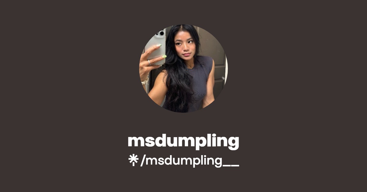 msdumpling | Instagram, TikTok | Linktree