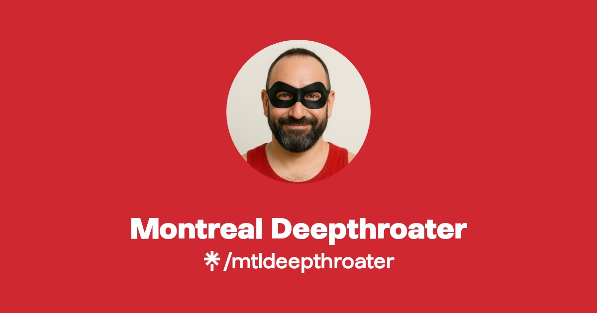 Montreal Deepthroater | Instagram | Linktree