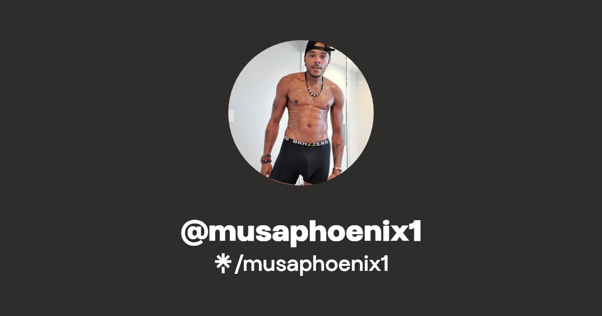 musaphoenix1 - Find @musaphoenix1 Onlyfans - Linktree