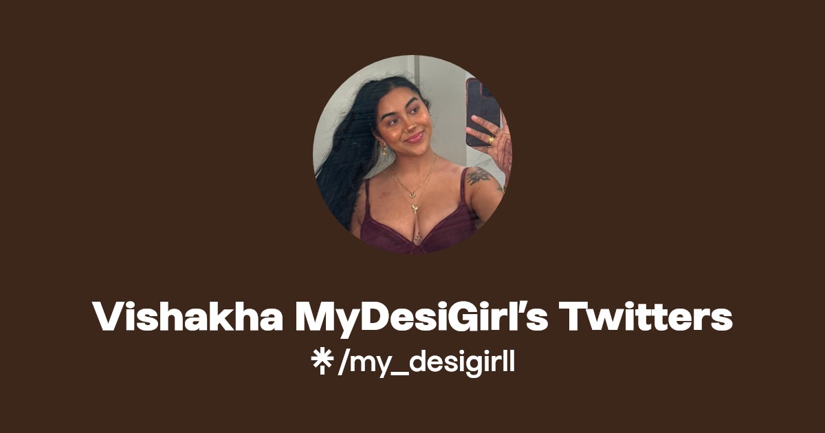 Vishakha MyDesiGirl’s Twitters | Twitter | Linktree