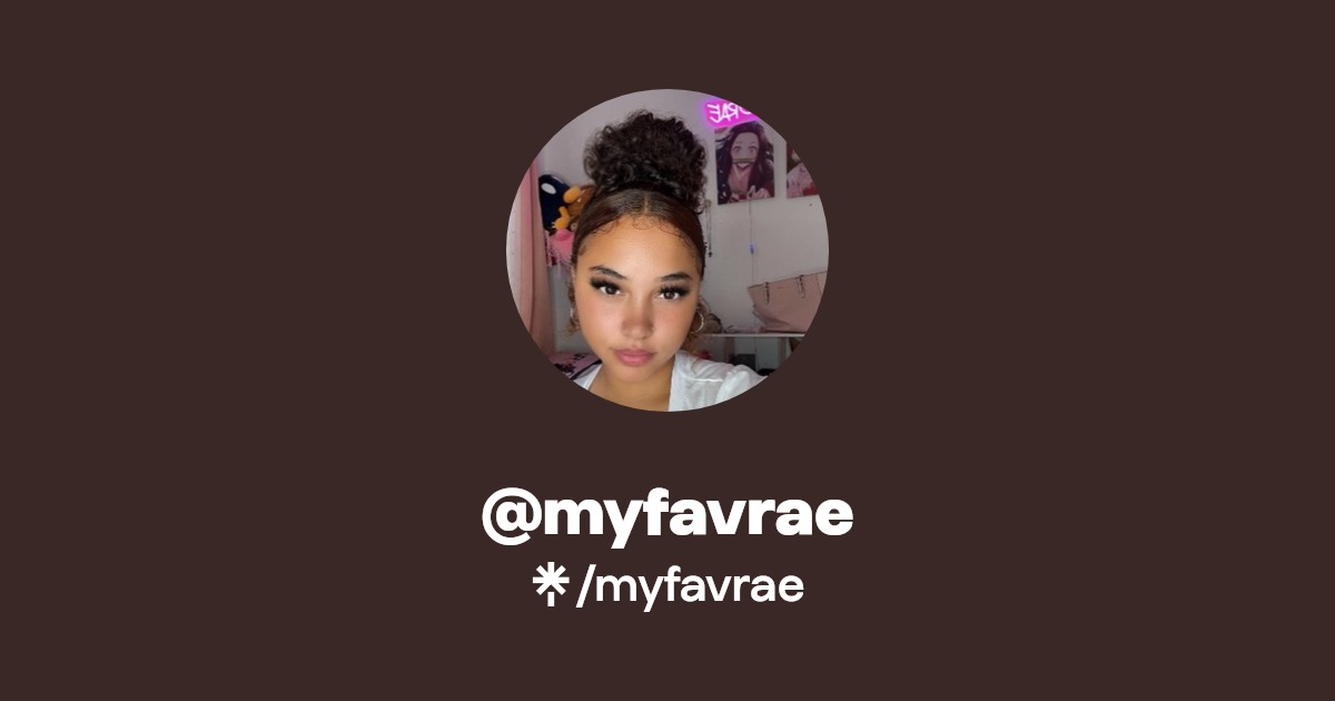myfavrae - Find @myfavrae Onlyfans - Linktree