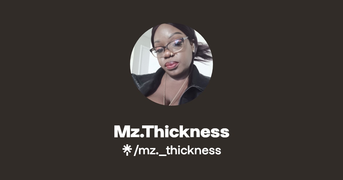 Mz.Thickness - Find Mz.Thickness Onlyfans - Linktree