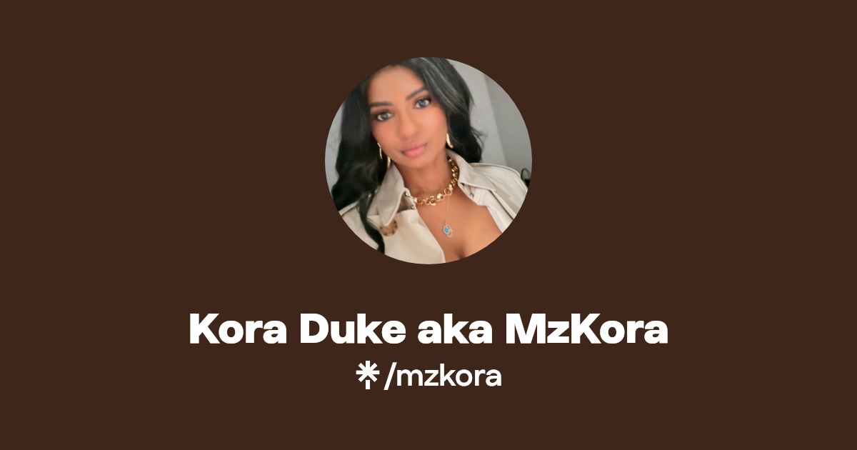 Kora Duke aka MzKora | Instagram, Facebook, TikTok, Twitch | Linktree