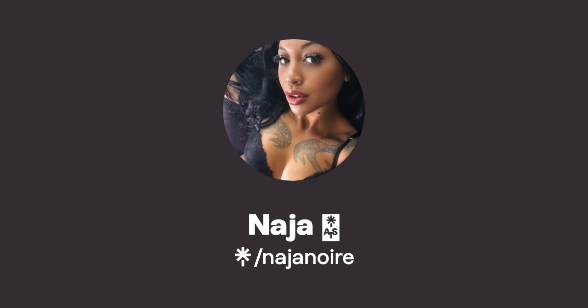 Naja Noire - Find Naja Noire Onlyfans - Linktree
