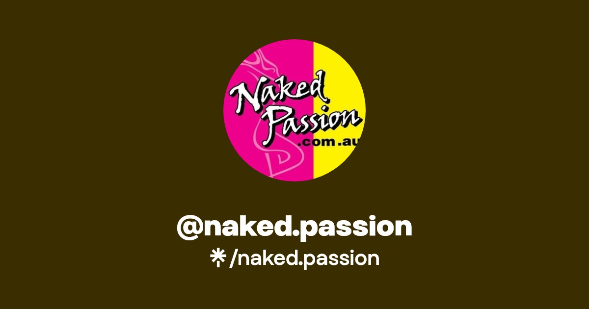 naked.passion | Twitter, Instagram, Facebook, TikTok | Linktree
