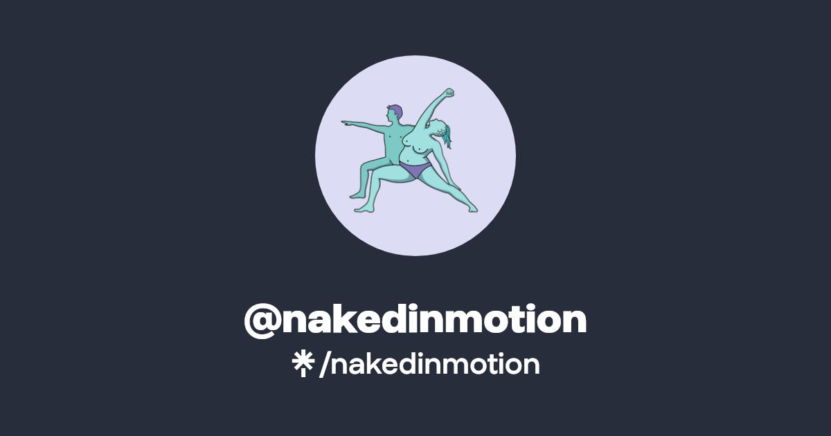 nakedinmotion | Instagram, Facebook | Linktree