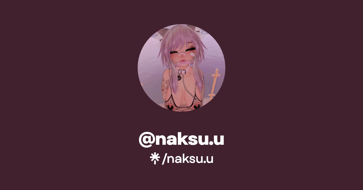 naksu.u | Instagram, TikTok | Linktree