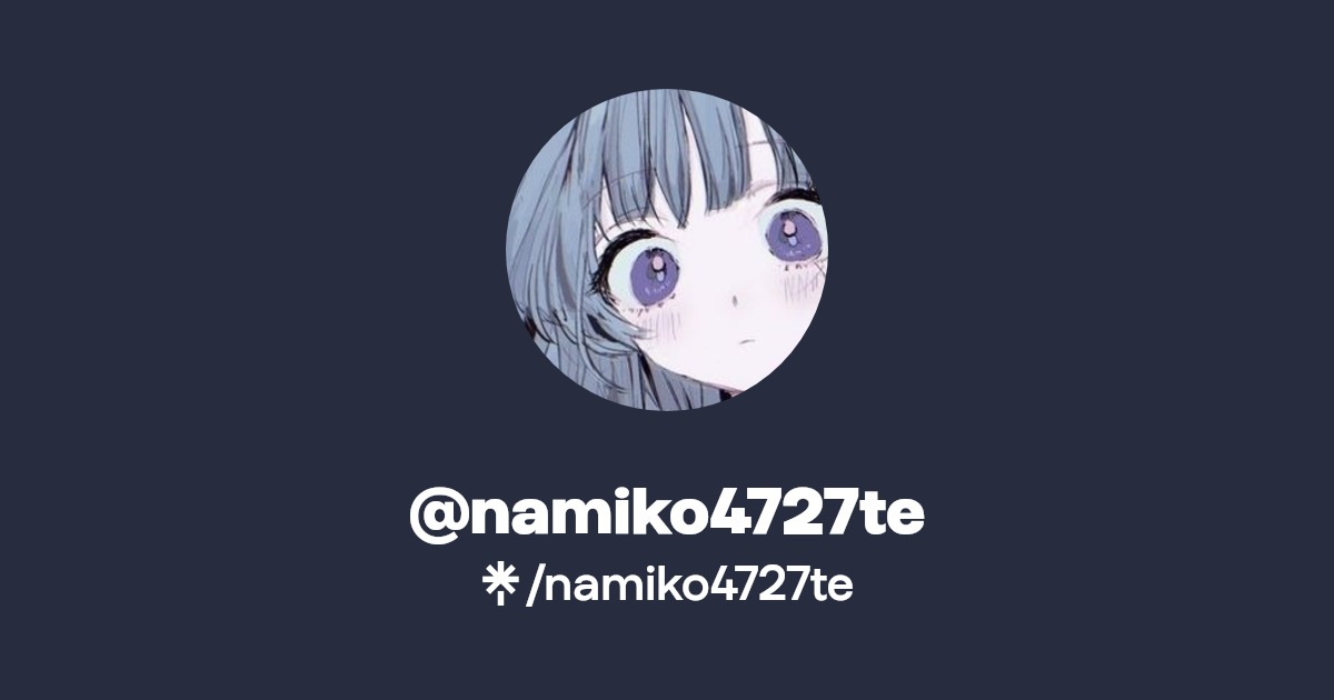 @namiko4727te | Linktree