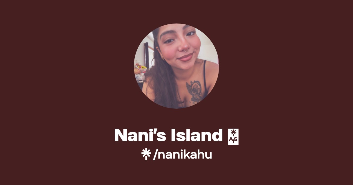 Nani’s Island 🌺 - Find Nani’s Island 🌺 Onlyfans - Linktree