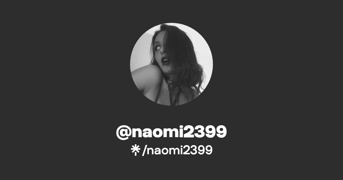 naomi2399 - Find @naomi2399 Onlyfans - Linktree