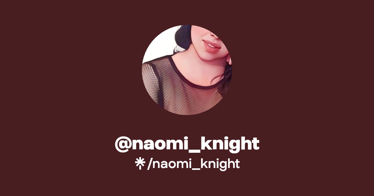 naomi_knight - Find @naomi_knight Onlyfans - Linktree