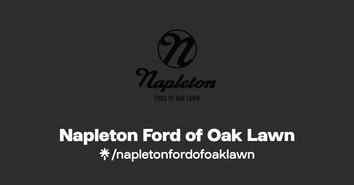 Napleton's Ford of Oak Lawn Ford Dealer in Oak Lawn, IL Love Where You Buy Linktree