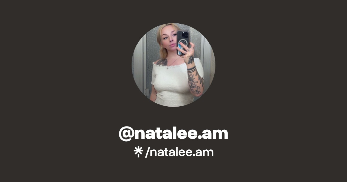 natalee.am - Find @natalee.am Onlyfans - Linktree
