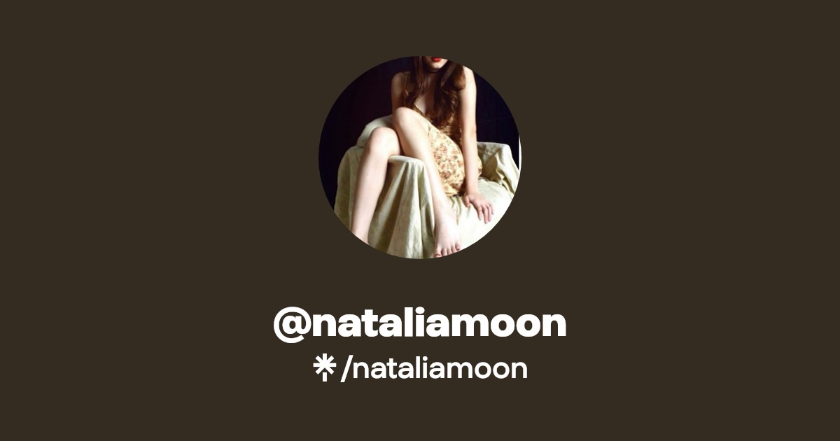 nataliamoon - Find @nataliamoon Onlyfans - Linktree