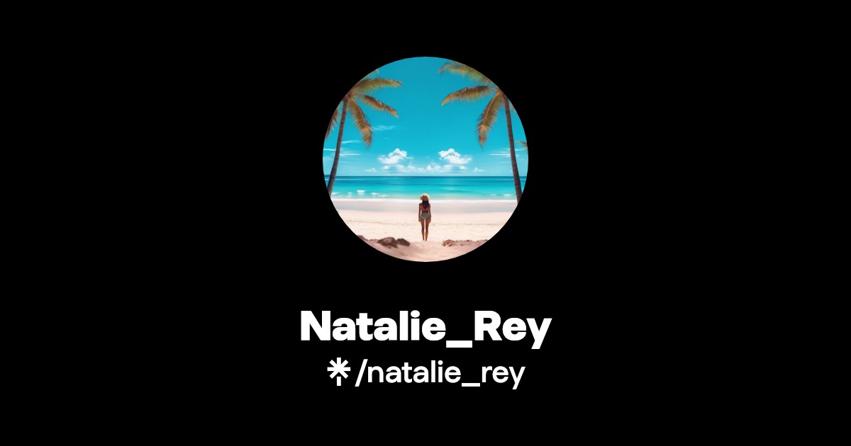 Natalie_Rey - Find Natalie_Rey Onlyfans - Linktree