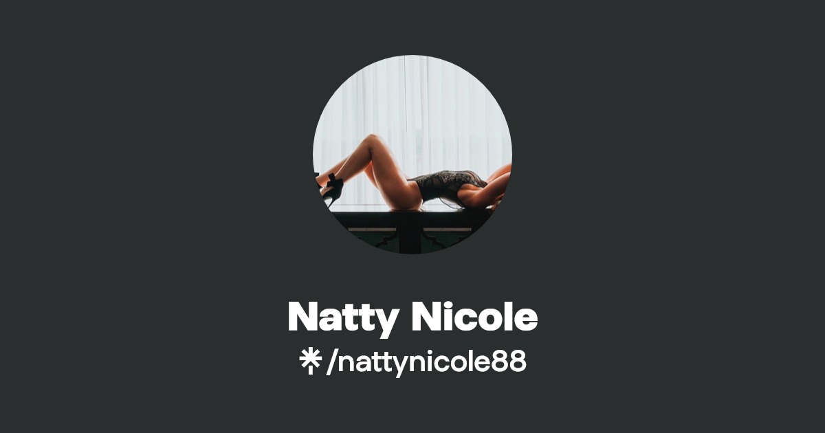 Natty Nicole - Find Natty Nicole Onlyfans - Linktree