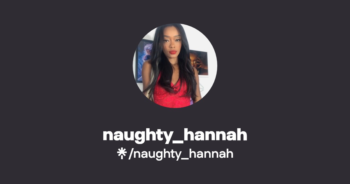 naughty_hannah - Find naughty_hannah Onlyfans - Linktree