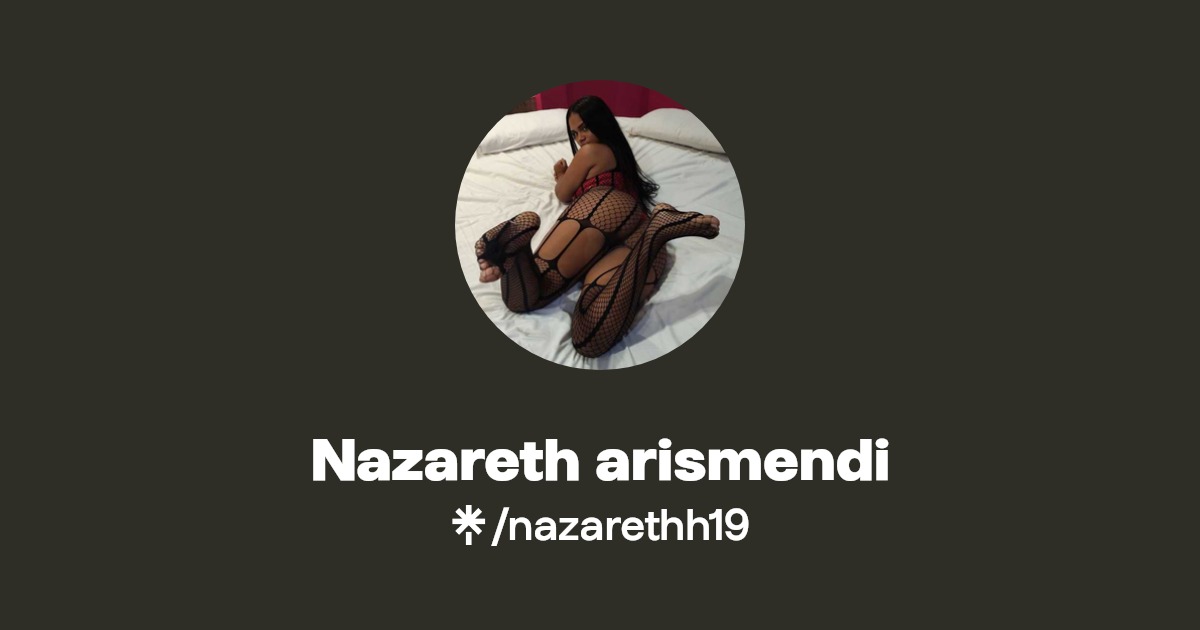 Nazareth arismendi - Find Nazareth arismendi Onlyfans - Linktree