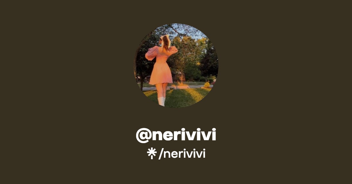 nerivivi | Instagram, TikTok | Linktree