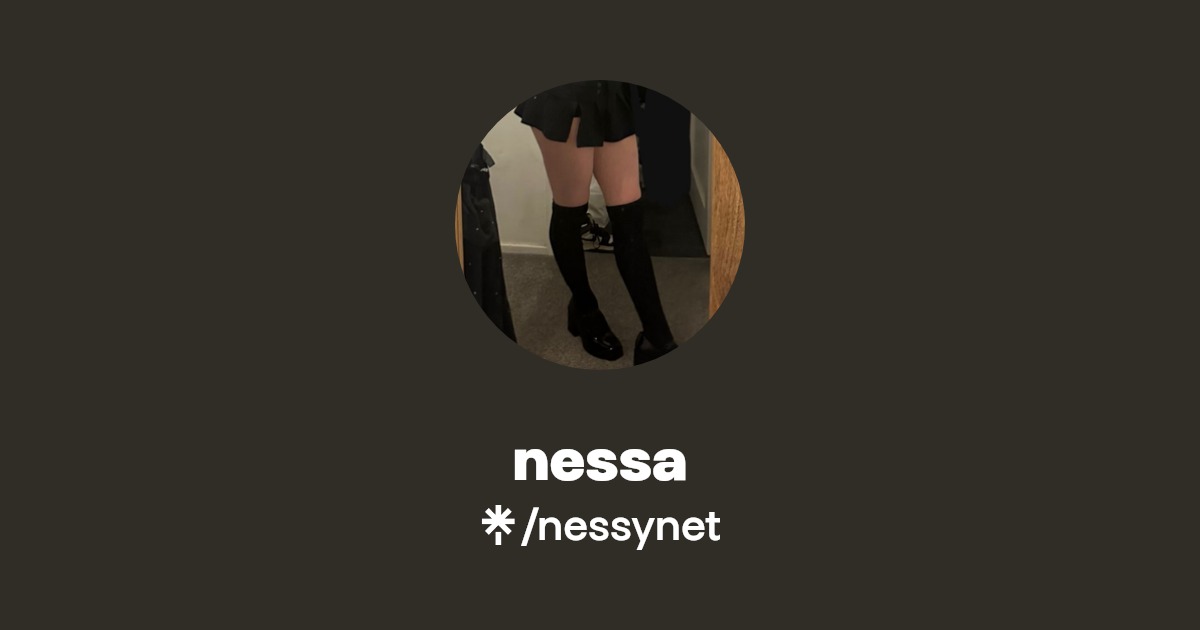 nessa - Find nessa Onlyfans - Linktree