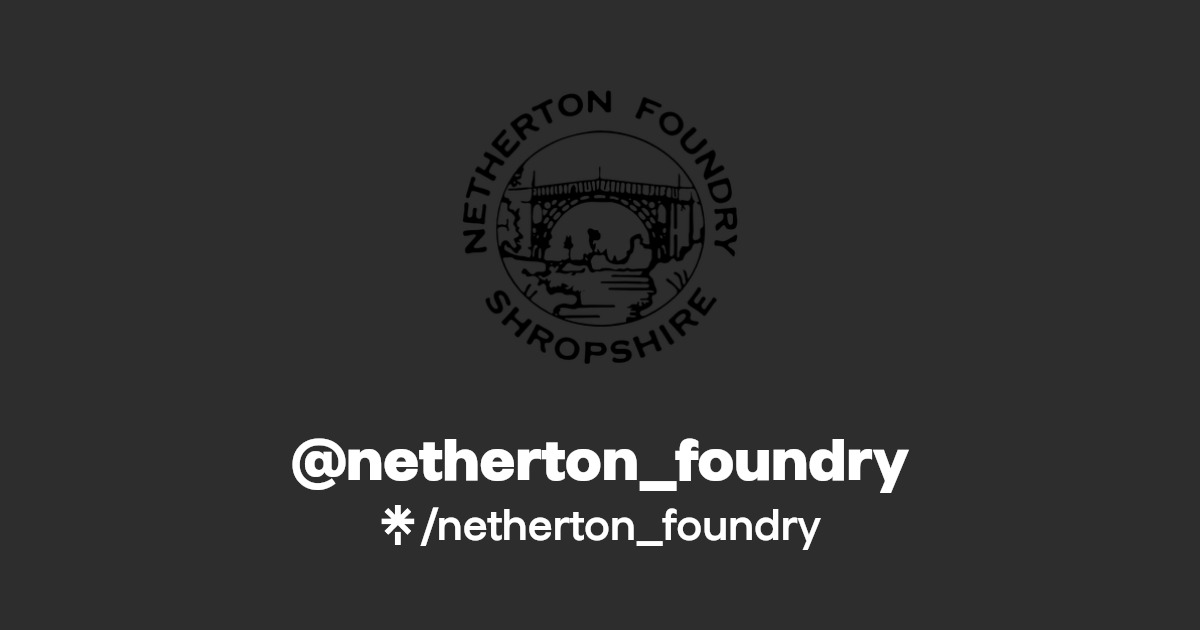 netherton_foundry Instagram, Facebook Linktree