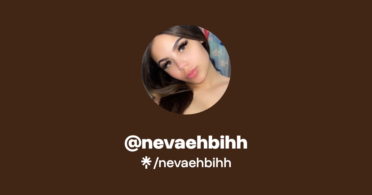 nevaehbihh - Find @nevaehbihh Onlyfans - Linktree