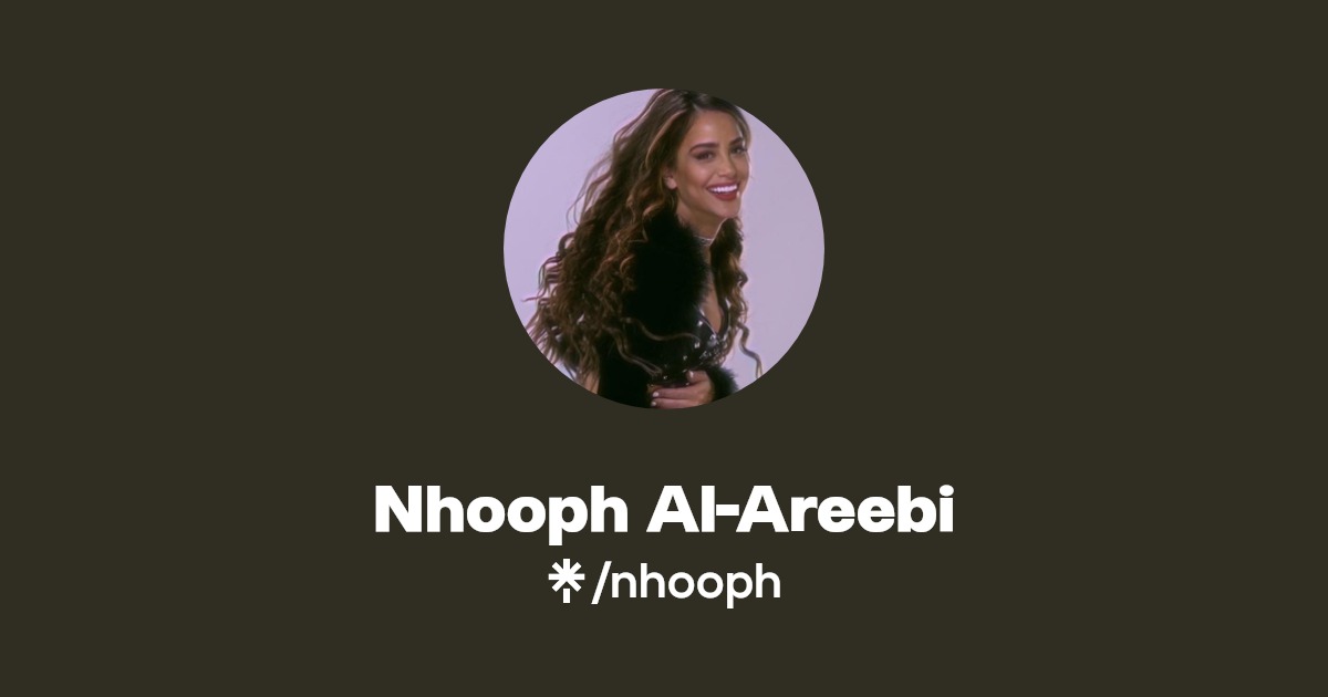 Nhooph Al-Areebi | Instagram, TikTok | Linktree
