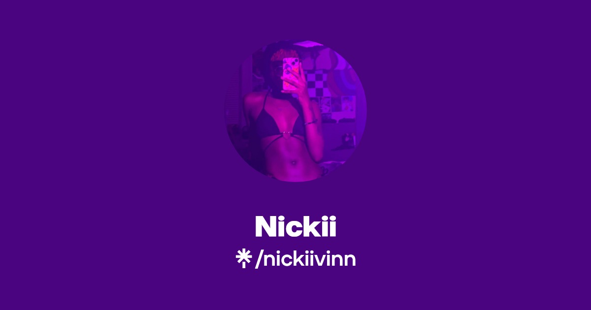 Nickii - Find Nickii Onlyfans - Linktree