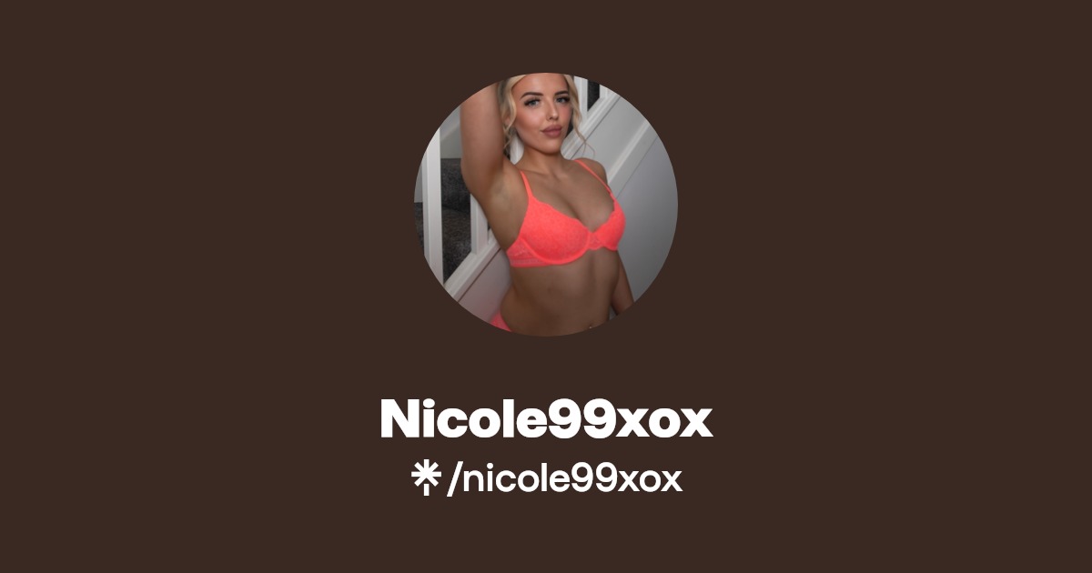 Nicole99xox - Find Nicole99xox Onlyfans - Linktree