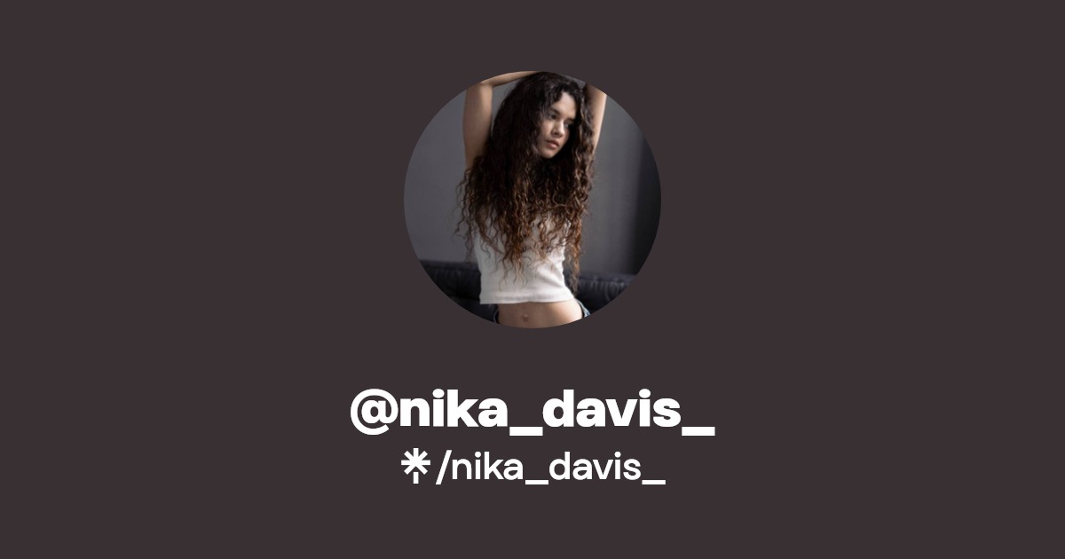 nika_davis_ - Find @nika_davis_ Onlyfans - Linktree